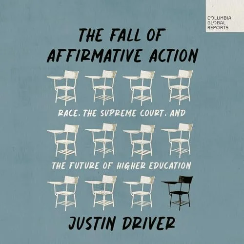 The Fall of Affirmative Action By Justin Driver
